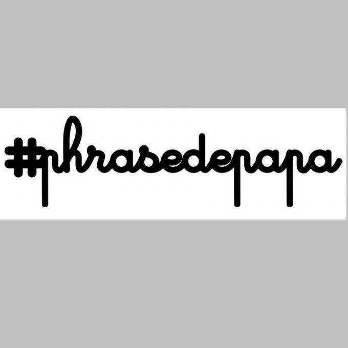 Réservé: #laphrasedepapa
