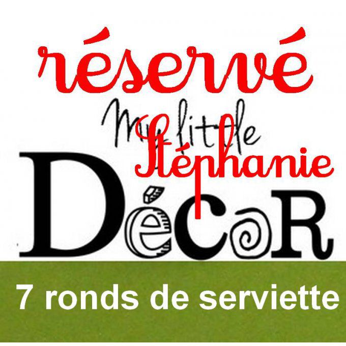 Réservé: 7 ronds de serviette personnalisés.