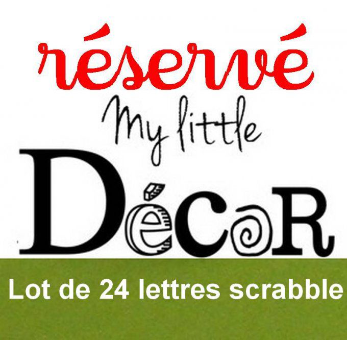 Réservé: Lot de 24 lettres scrabble.