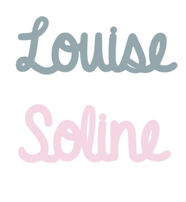 Réservé: Prénom Soline et Louise.